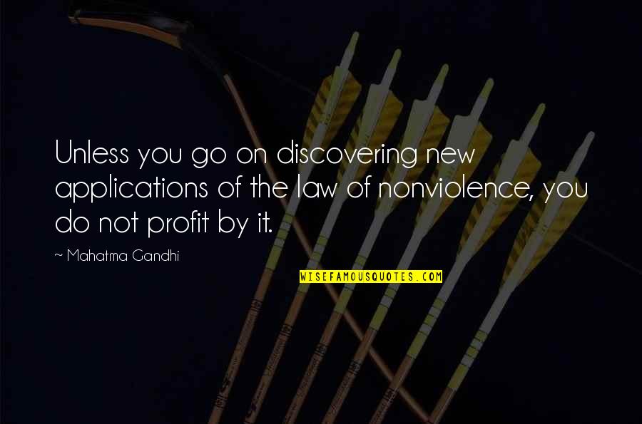 Jarmarky Quotes By Mahatma Gandhi: Unless you go on discovering new applications of