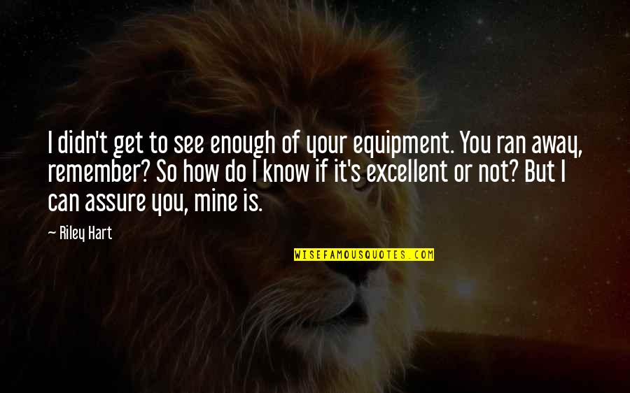 Jarmarky Quotes By Riley Hart: I didn't get to see enough of your