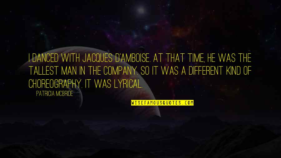Jarmell Small Quotes By Patricia McBride: I danced with Jacques d'Amboise. At that time, Jarmell Small Quotes By Patricia McBride: I danced with Jacques d'Amboise. At that time,