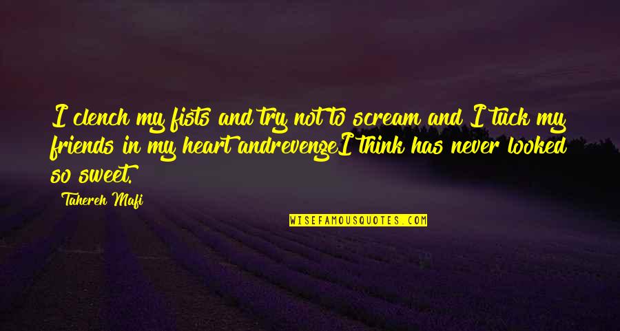 Jarmouthed Quotes By Tahereh Mafi: I clench my fists and try not to