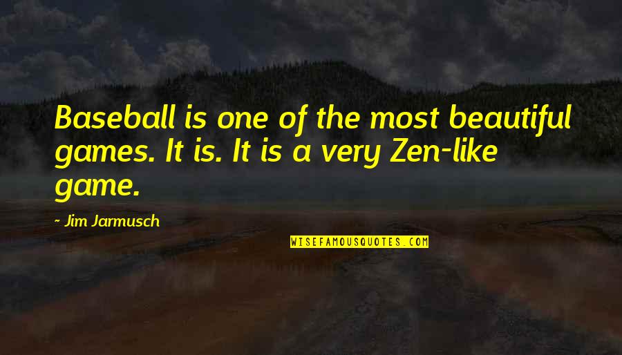 Jarmusch Quotes By Jim Jarmusch: Baseball is one of the most beautiful games.