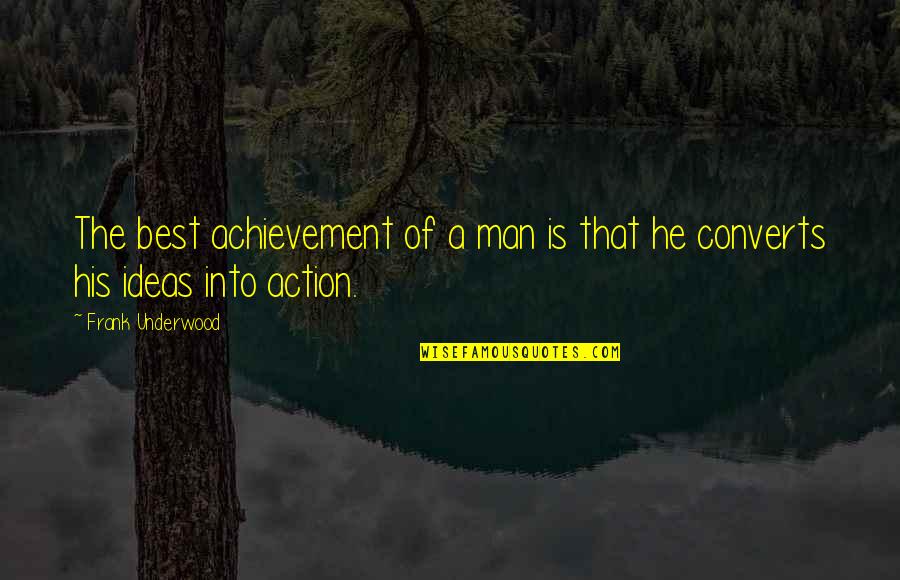 Jarnagin Maintenance Quotes By Frank Underwood: The best achievement of a man is that Jarnagin Maintenance Quotes By Frank Underwood: The best achievement of a man is that