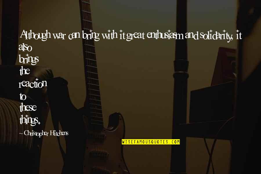 Jarnail Bajwa Quotes By Christopher Hitchens: Although war can bring with it great enthusiasm Jarnail Bajwa Quotes By Christopher Hitchens: Although war can bring with it great enthusiasm