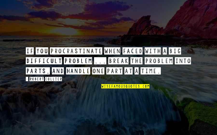 Jarnisha Quotes By Robert Collier: If you procrastinate when faced with a big Jarnisha Quotes By Robert Collier: If you procrastinate when faced with a big