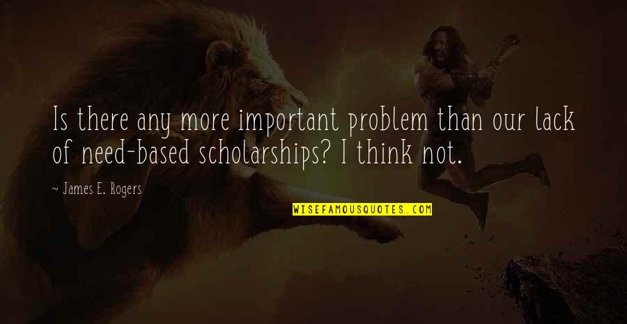 Jarno Laasala Quotes By James E. Rogers: Is there any more important problem than our Jarno Laasala Quotes By James E. Rogers: Is there any more important problem than our