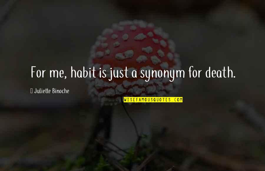 Jarod Kintz Coffee Quotes By Juliette Binoche: For me, habit is just a synonym for Jarod Kintz Coffee Quotes By Juliette Binoche: For me, habit is just a synonym for
