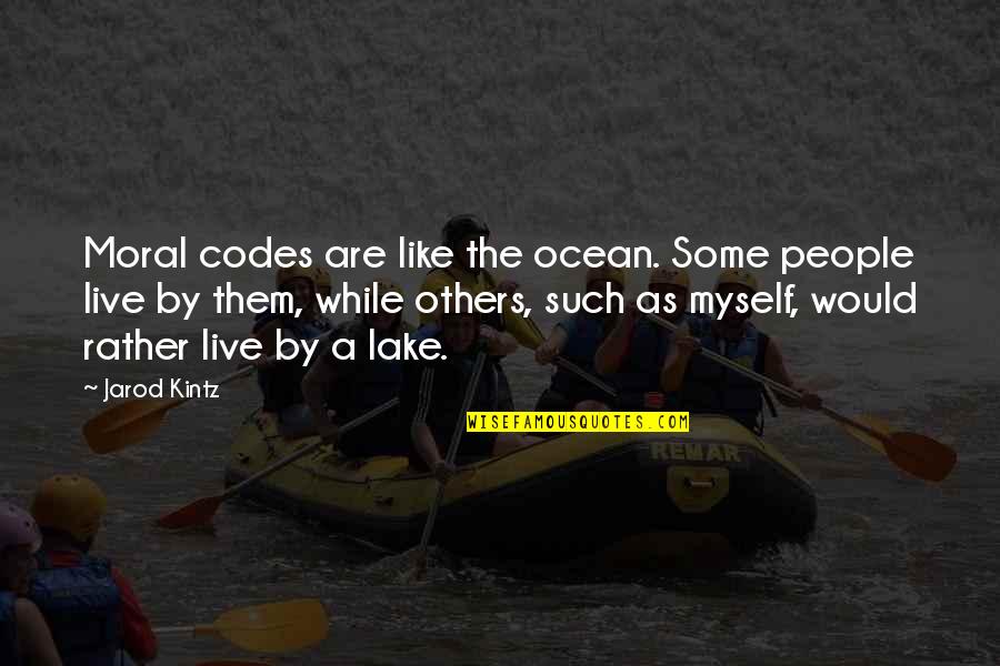 Jarod Quotes By Jarod Kintz: Moral codes are like the ocean. Some people Jarod Quotes By Jarod Kintz: Moral codes are like the ocean. Some people