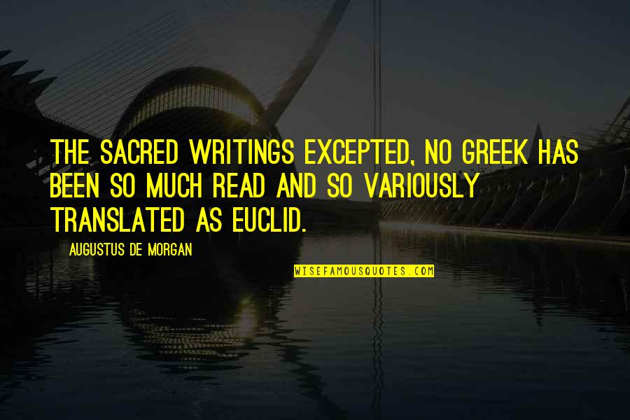 Jaroen Thai Quotes By Augustus De Morgan: The sacred writings excepted, no Greek has been
