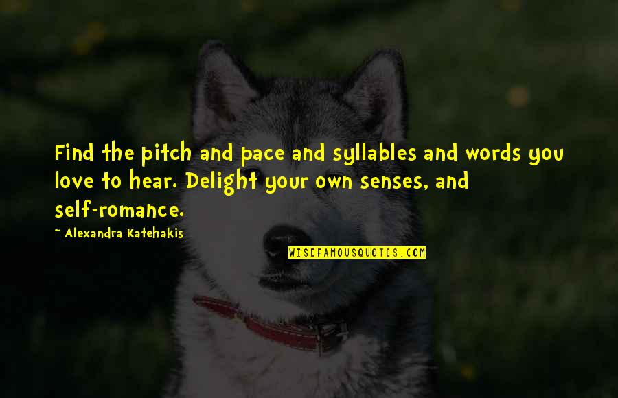 Jaromer Quotes By Alexandra Katehakis: Find the pitch and pace and syllables and