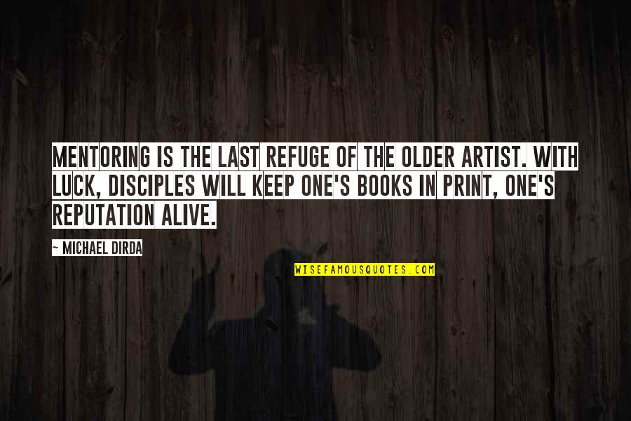 Jaromer Quotes By Michael Dirda: Mentoring is the last refuge of the older Jaromer Quotes By Michael Dirda: Mentoring is the last refuge of the older
