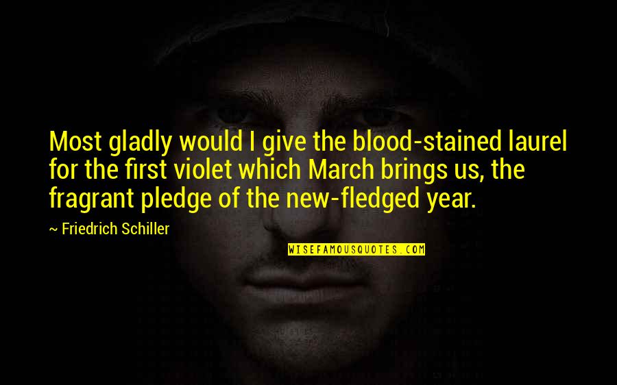 Jaromir Quotes By Friedrich Schiller: Most gladly would I give the blood-stained laurel Jaromir Quotes By Friedrich Schiller: Most gladly would I give the blood-stained laurel