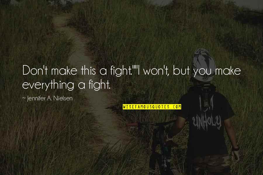 Jaron's Quotes By Jennifer A. Nielsen: Don't make this a fight.""I won't, but you