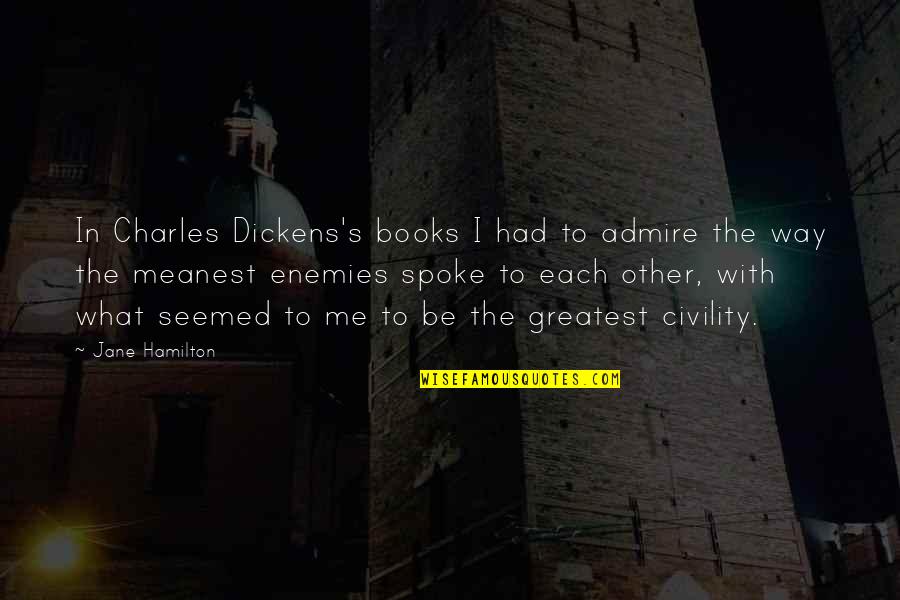 Jaroslava Quotes By Jane Hamilton: In Charles Dickens's books I had to admire
