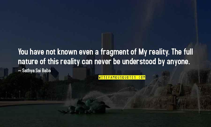 Jaroslava Quotes By Sathya Sai Baba: You have not known even a fragment of Jaroslava Quotes By Sathya Sai Baba: You have not known even a fragment of