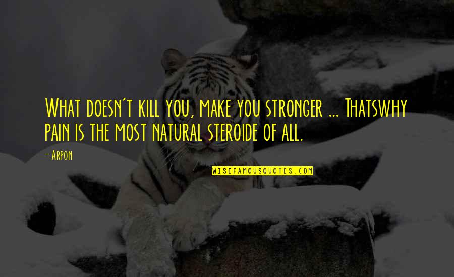 Jaroslaw Iwaszkiewicz Quotes By Arpon: What doesn't kill you, make you stronger ...