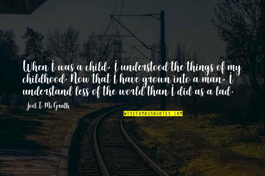 Jaroszewski San Antonio Quotes By Joel T. McGrath: When I was a child, I understood the Jaroszewski San Antonio Quotes By Joel T. McGrath: When I was a child, I understood the