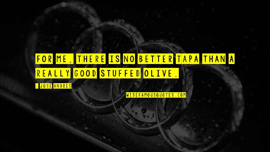 Jaroszewski San Antonio Quotes By Jose Andres: For me, there is no better tapa than