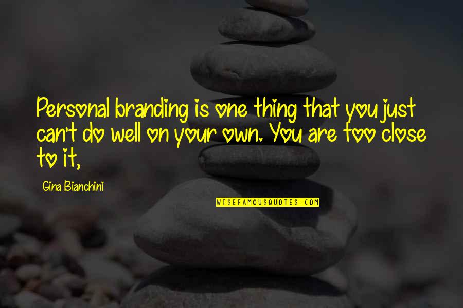 Jarra Quotes By Gina Bianchini: Personal branding is one thing that you just