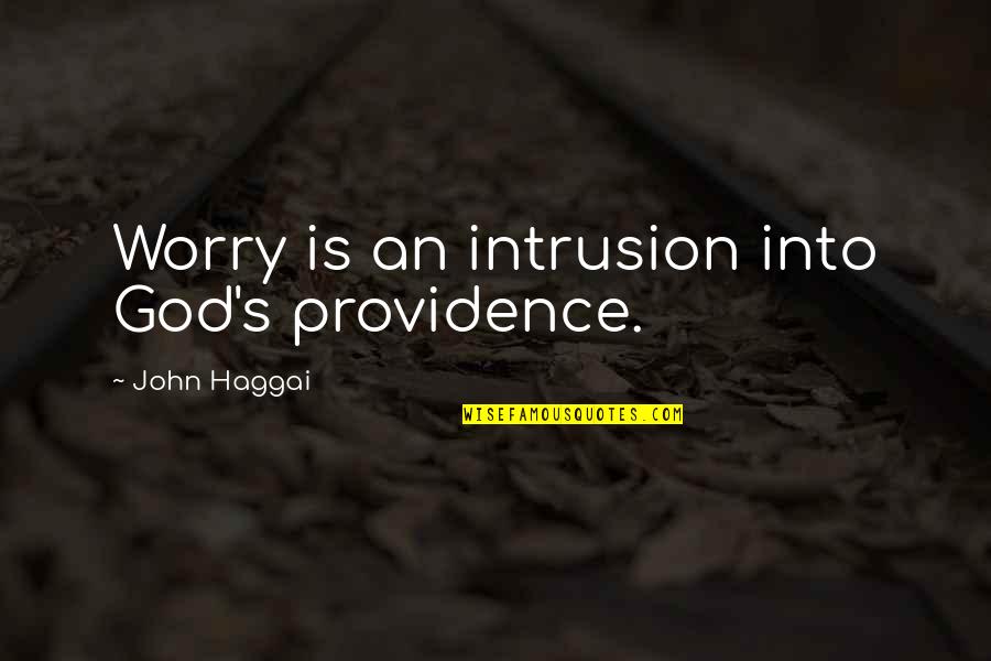 Jarrah Quotes By John Haggai: Worry is an intrusion into God's providence.