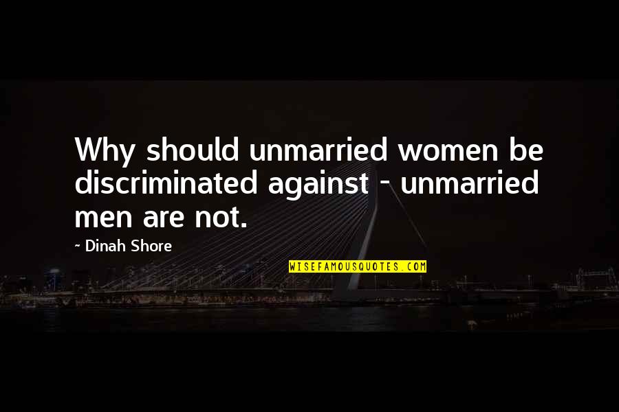 Jarras De Cristal Quotes By Dinah Shore: Why should unmarried women be discriminated against -