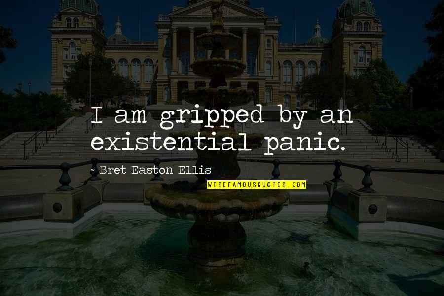 Jarred Kelenic Quotes By Bret Easton Ellis: I am gripped by an existential panic. Jarred Kelenic Quotes By Bret Easton Ellis: I am gripped by an existential panic.