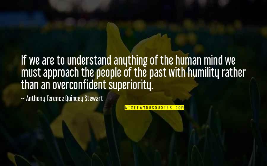 Jarred Tinordi Quotes By Anthony Terence Quincey Stewart: If we are to understand anything of the Jarred Tinordi Quotes By Anthony Terence Quincey Stewart: If we are to understand anything of the