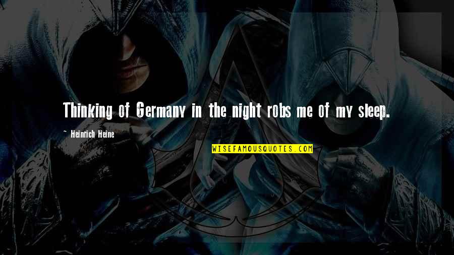 Jarren Benton Quotes By Heinrich Heine: Thinking of Germany in the night robs me