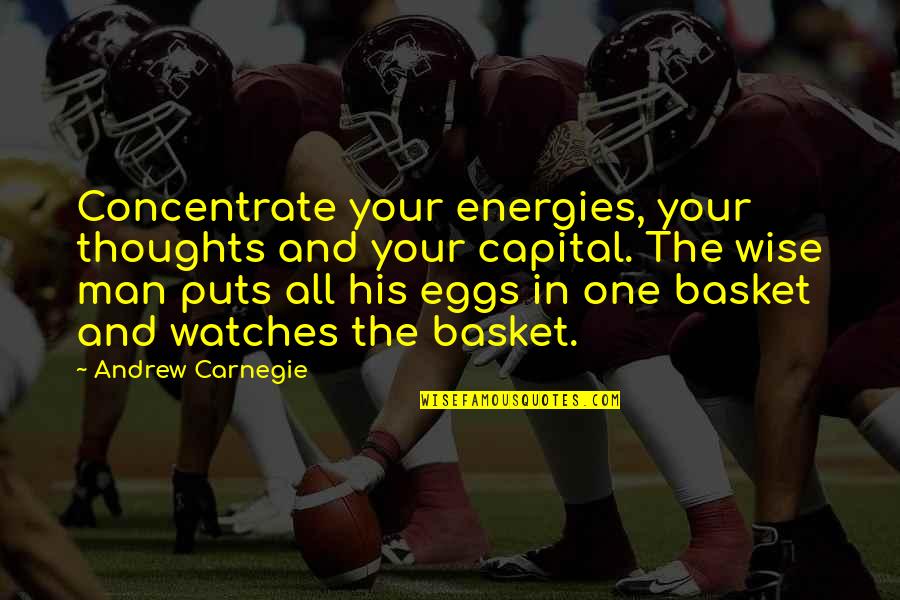 Jarrett Payton Quotes By Andrew Carnegie: Concentrate your energies, your thoughts and your capital.