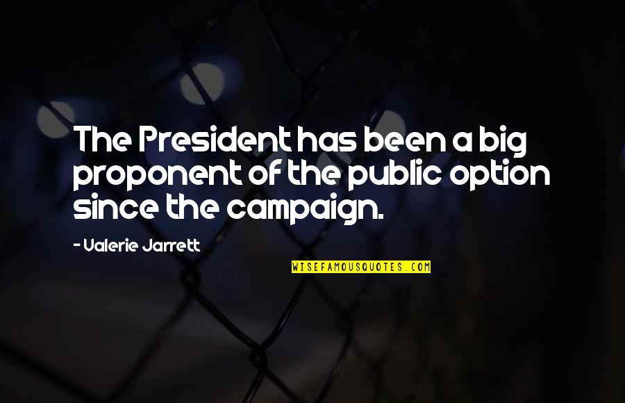 Jarrett Quotes By Valerie Jarrett: The President has been a big proponent of