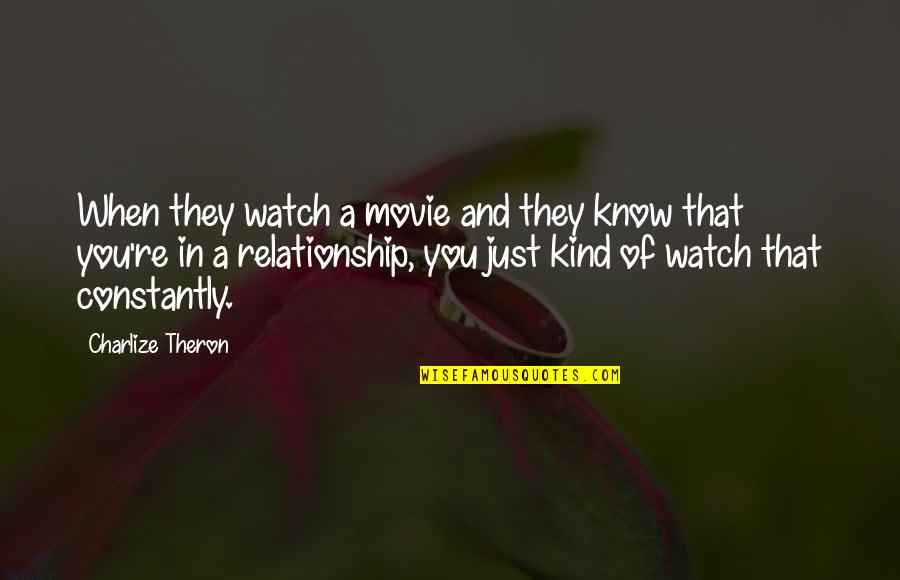 Jarrette And Walmsley Quotes By Charlize Theron: When they watch a movie and they know