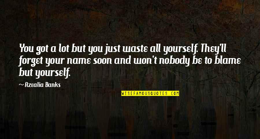 Jarrid Stidham Quotes By Azealia Banks: You got a lot but you just waste Jarrid Stidham Quotes By Azealia Banks: You got a lot but you just waste