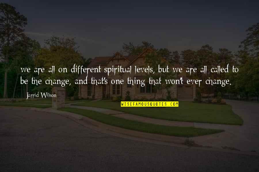 Jarrid Wilson Quotes By Jarrid Wilson: we are all on different spiritual levels, but