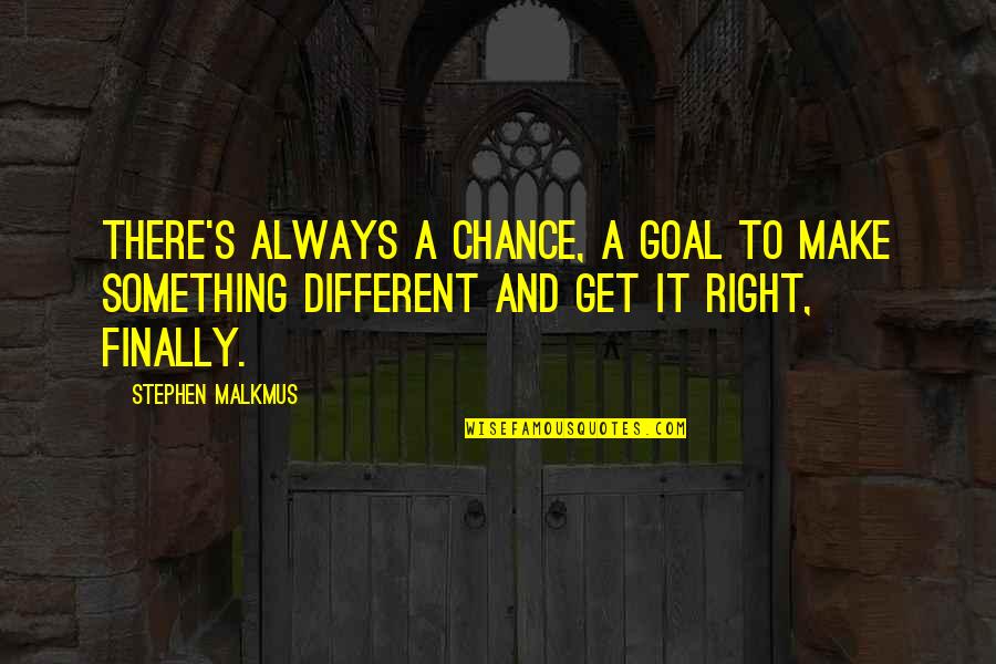 Jarron Quotes By Stephen Malkmus: There's always a chance, a goal to make