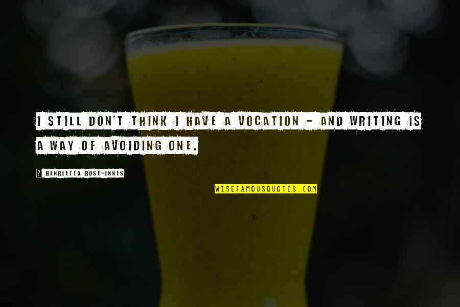 Jarrones Restaurant Quotes By Henrietta Rose-Innes: I still don't think I have a vocation