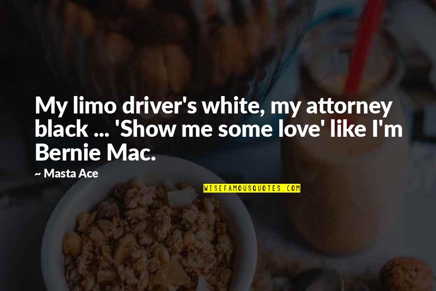 Jarrones Restaurant Quotes By Masta Ace: My limo driver's white, my attorney black ...