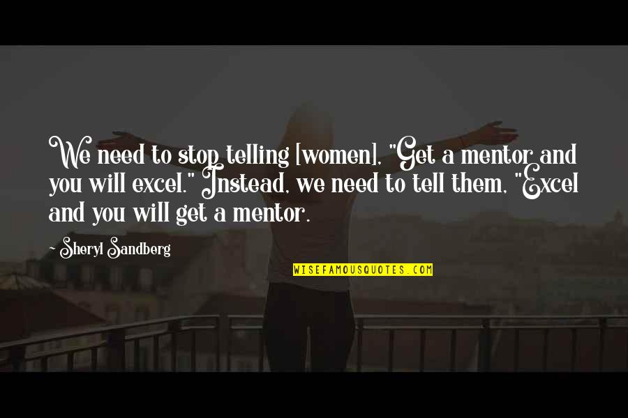 Jarrow Quotes By Sheryl Sandberg: We need to stop telling [women], "Get a