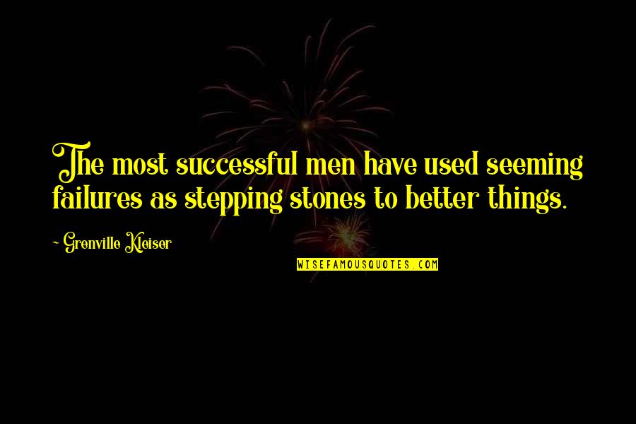 Jars Of Heart Quotes By Grenville Kleiser: The most successful men have used seeming failures