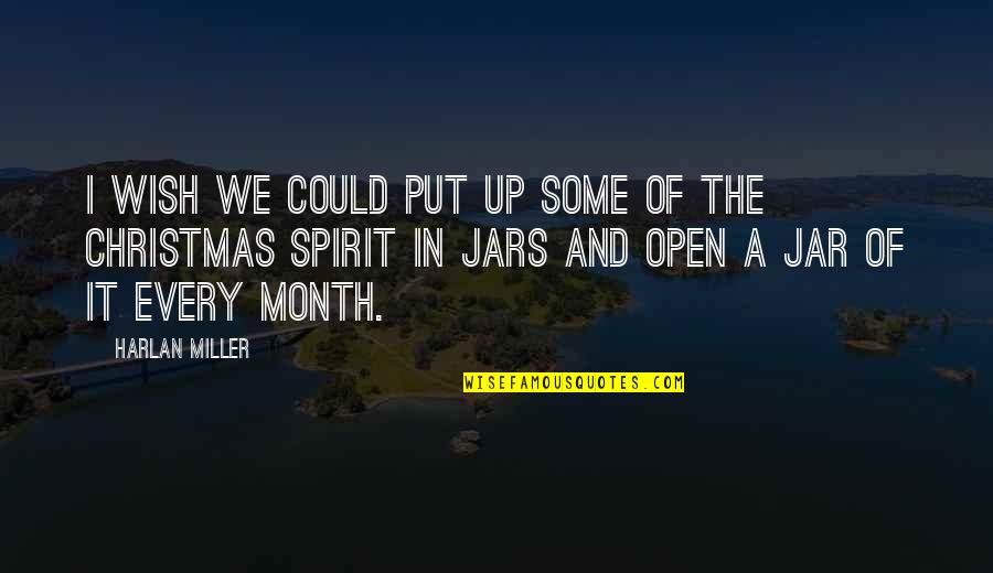 Jars Quotes By Harlan Miller: I wish we could put up some of Jars Quotes By Harlan Miller: I wish we could put up some of