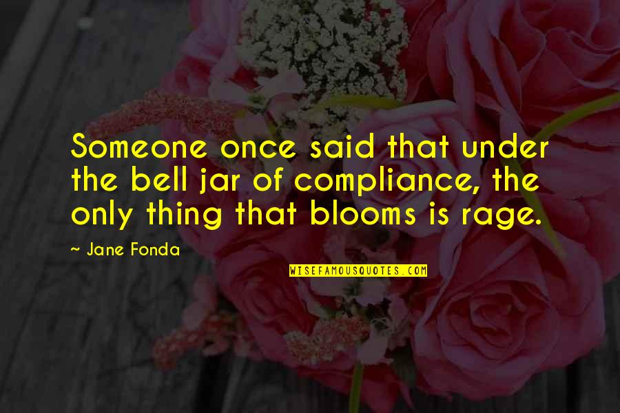 Jars Quotes By Jane Fonda: Someone once said that under the bell jar Jars Quotes By Jane Fonda: Someone once said that under the bell jar