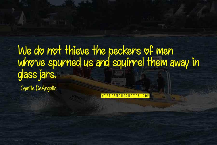 Jars With Quotes By Camille DeAngelis: We do not thieve the peckers of men