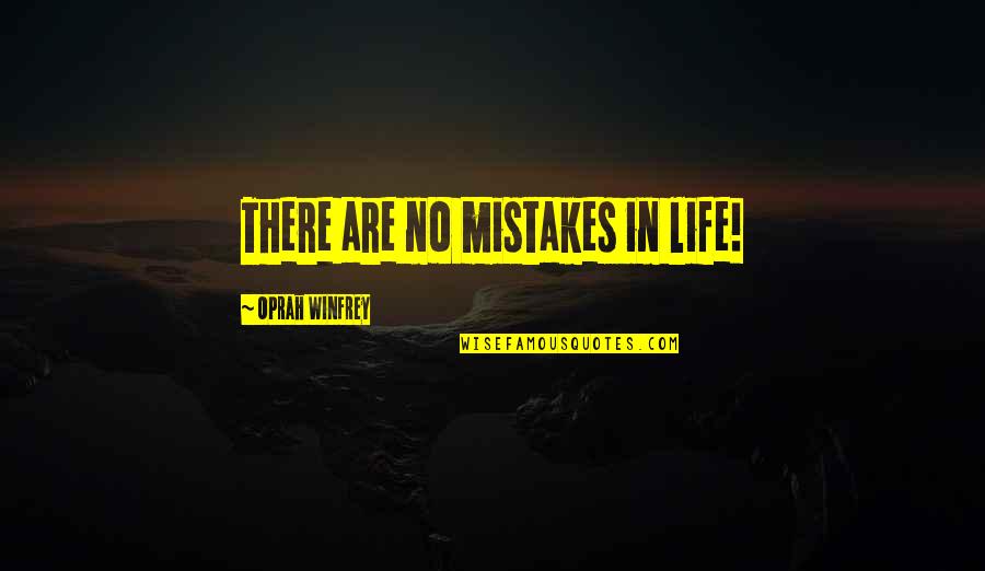 Jaruzelski Wojciech Quotes By Oprah Winfrey: There are no mistakes in life!