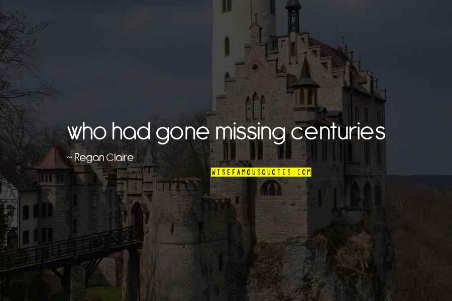 Jarvey Quotes By Regan Claire: who had gone missing centuries