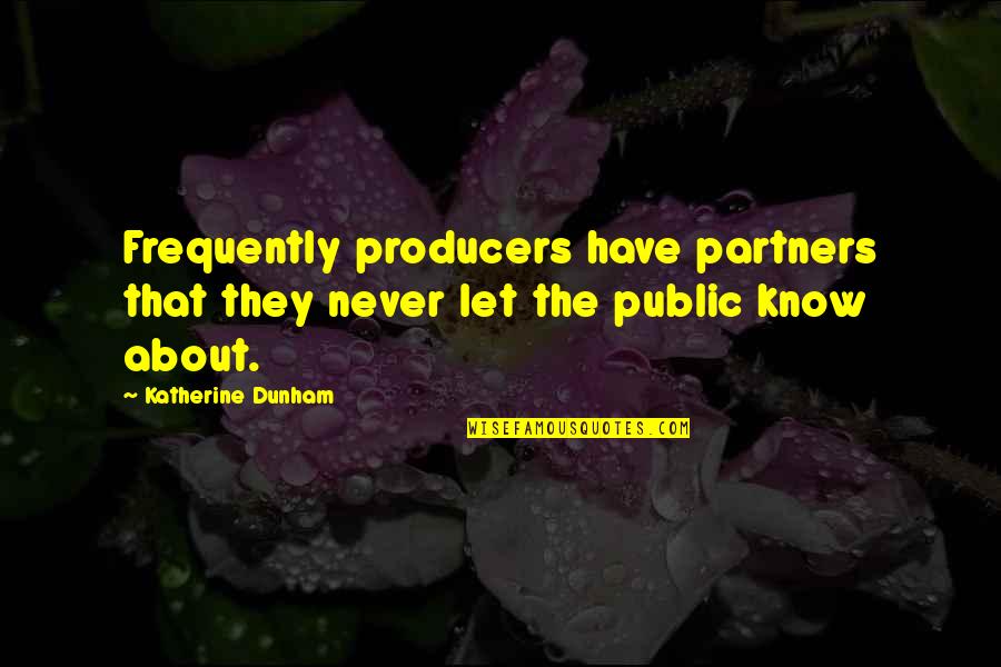 Jarveys Quotes By Katherine Dunham: Frequently producers have partners that they never let