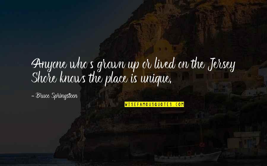 Jarvik England Quotes By Bruce Springsteen: Anyone who's grown up or lived on the Jarvik England Quotes By Bruce Springsteen: Anyone who's grown up or lived on the