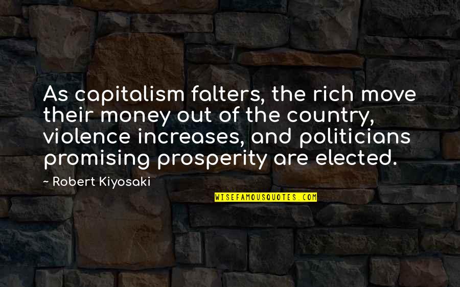 Jarvik's Quotes By Robert Kiyosaki: As capitalism falters, the rich move their money