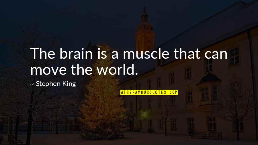 Jaryd Cachia Quotes By Stephen King: The brain is a muscle that can move Jaryd Cachia Quotes By Stephen King: The brain is a muscle that can move
