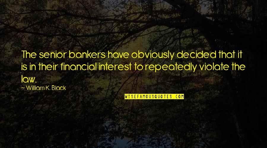 Jaryd Cachia Quotes By William K. Black: The senior bankers have obviously decided that it Jaryd Cachia Quotes By William K. Black: The senior bankers have obviously decided that it