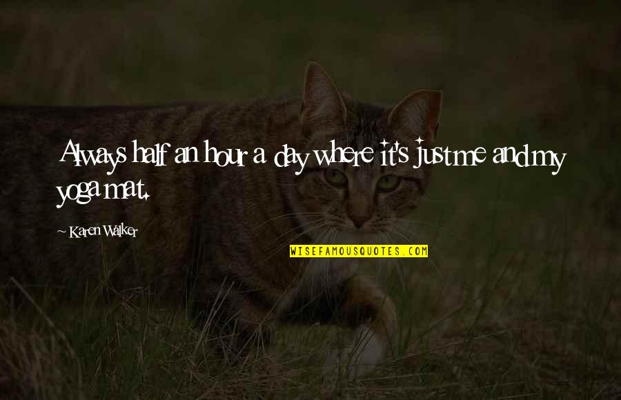 Jaryo Quotes By Karen Walker: Always half an hour a day where it's