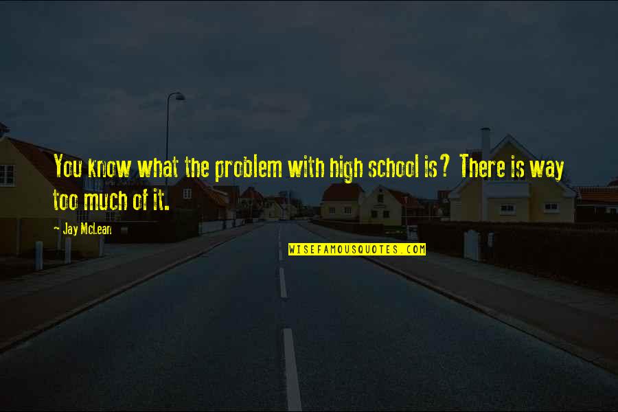 Jarzabek Magdalena Quotes By Jay McLean: You know what the problem with high school