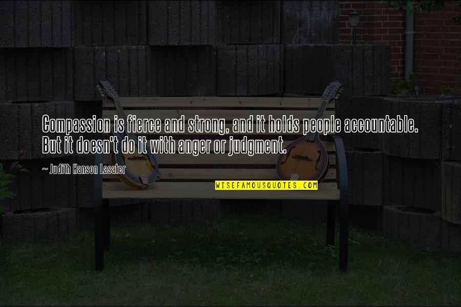Jarzabek Magdalena Quotes By Judith Hanson Lasater: Compassion is fierce and strong, and it holds Jarzabek Magdalena Quotes By Judith Hanson Lasater: Compassion is fierce and strong, and it holds